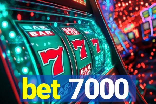 bet 7000